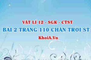 Bài 2 trang 110 Vật lí 12 Chân trời Sáng tạo